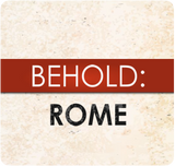 Behold: Rome