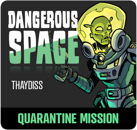 Dangerous Space 2025: Thaydiss - Quarantine Mission