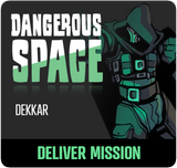 Dangerous Space 2025: Dekkar - Deliver Mission
