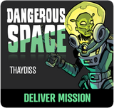 Dangerous Space 2025: Thaydiss - Deliver Mission