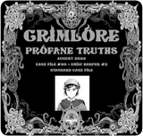 GRIMLORE Profane Truths - Case File #30