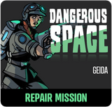 Dangerous Space 2025: Geida - Repair Mission
