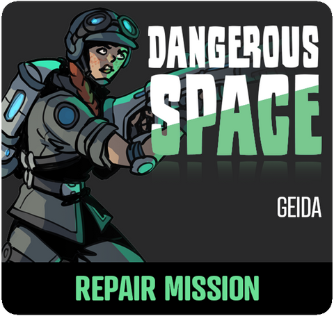 Dangerous Space 2025: Geida - Repair Mission