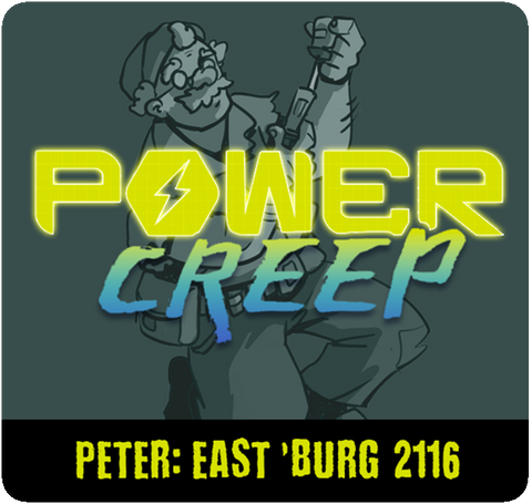 Power Creep: Peter - East 'Burg 2116