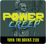 Power Creep: Yaya - The Docks 2120