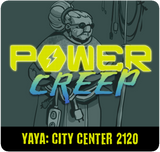 Power Creep: Yaya - City Center 2120