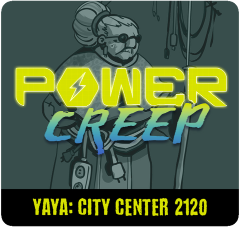 Power Creep: Yaya - City Center 2120