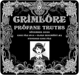 GRIMLORE Profane Truths - Case File #44