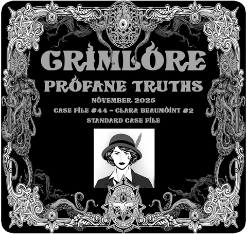 GRIMLORE Profane Truths - Case File #44