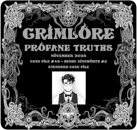 GRIMLORE Profane Truths - Case File #43