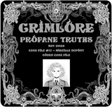 GRIMLORE Profane Truths - Case File #17