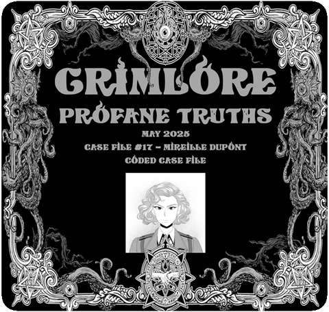 GRIMLORE Profane Truths - Case File #17