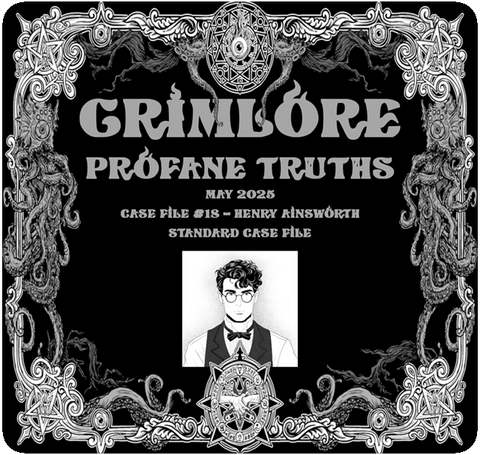 GRIMLORE Profane Truths - Case File #18
