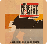 The Perfect Moment: A Job Interview  Gone Wrong