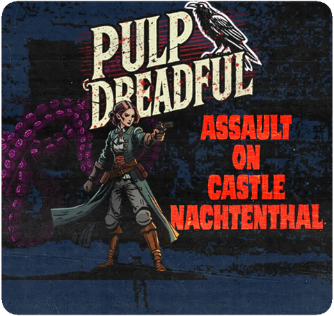 Pulp Dreadful: Assault on Castle Nachtenthal