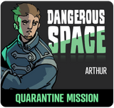 Dangerous Space 2025: Arthur Quarantine Mission