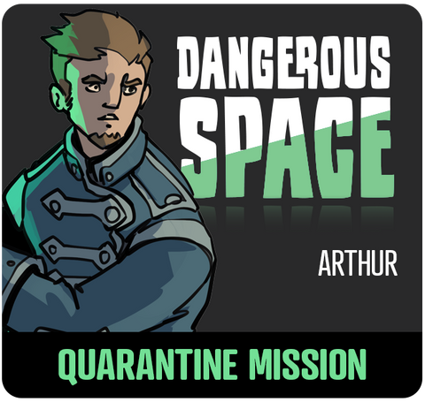 Dangerous Space 2025: Arthur Quarantine Mission