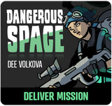 Dangerous Space: Dee Volkova Deliver Mission
