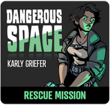 Dangerous Space: Karly Griefer Rescue Mission