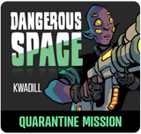 Dangerous Space 2025: Kwadill Quarantine Mission