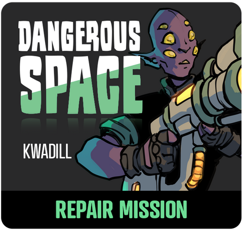 Dangerous Space 2025: Kwadill Repair Mission