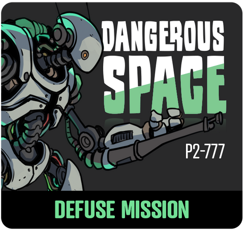 Dangerous Space: P2-777 Defuse Mission