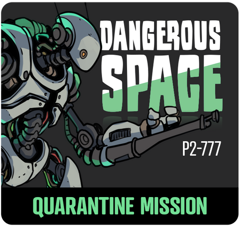 Dangerous Space: P2-777 Quarantine Mission