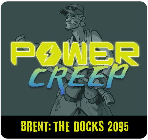 Power Creep: Brent – Uptown 2095