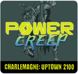Power Creep: Tank – Charlemagne - Uptown 2100