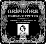 GRIMLORE Profane Truths - Case File #36
