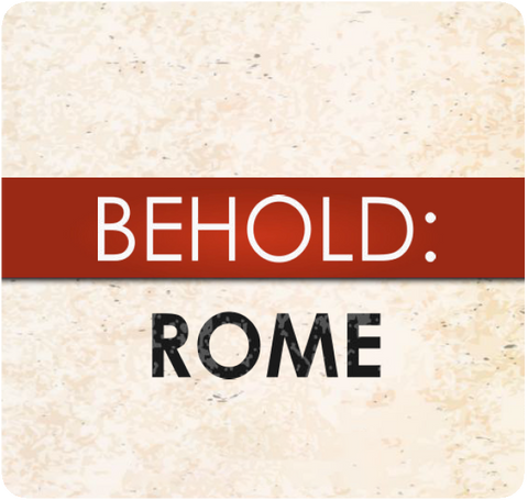 Behold: Rome
