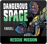 Dangerous Space: Kwadill Rescue Mission