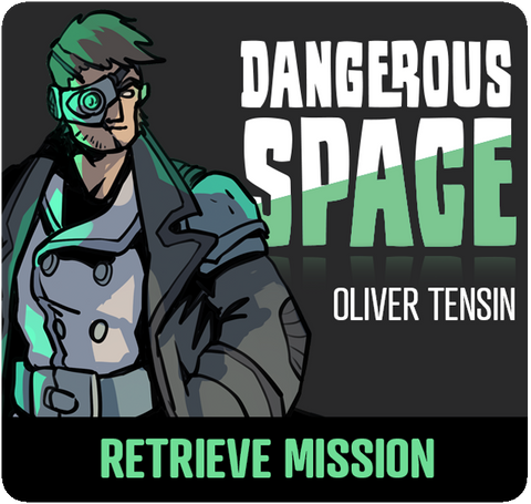 Dangerous Space: Oliver Tensin Retrieve Mission