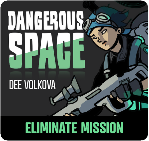 Dangerous Space: Dee Volkova Eliminate Mission