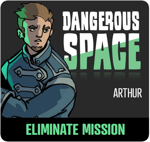 Dangerous Space: Arthur Eliminate Mission