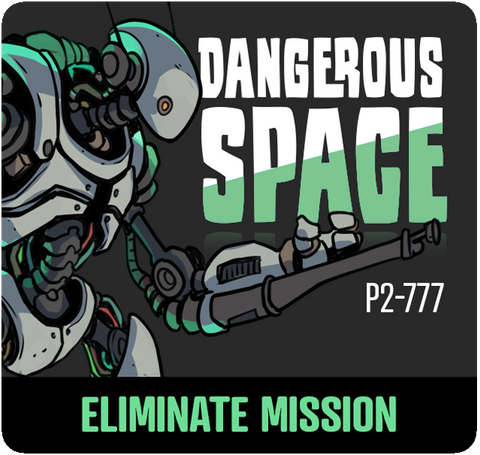 Dangerous Space: P2-777 Eliminate Mission