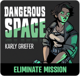 Dangerous Space: Karly Griefer Eliminate Mission