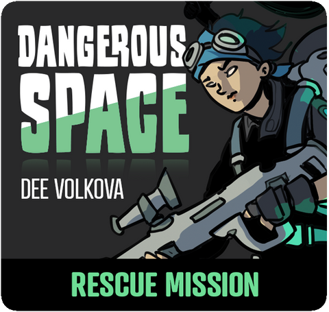 Dangerous Space: Dee Volkova Rescue Mission