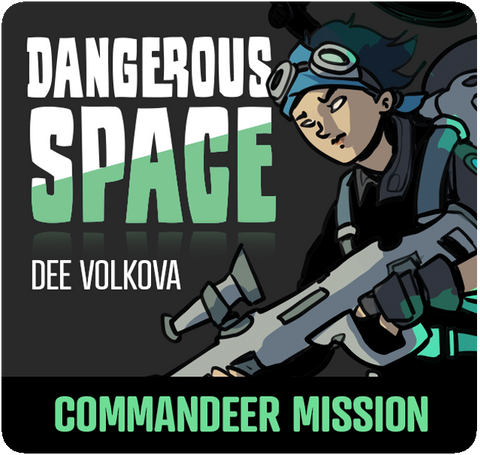 Dangerous Space: Dee Volkova Commandeer Mission