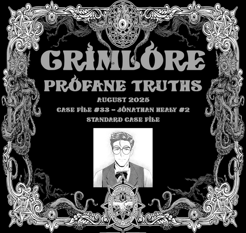 GRIMLORE Profane Truths - Case File #33