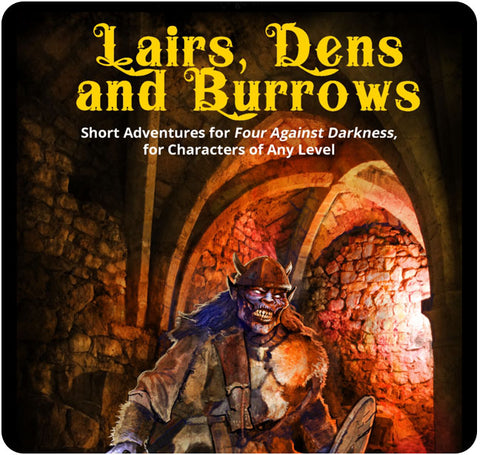 Four Against Darkness: Lairs, Dens and Burrows