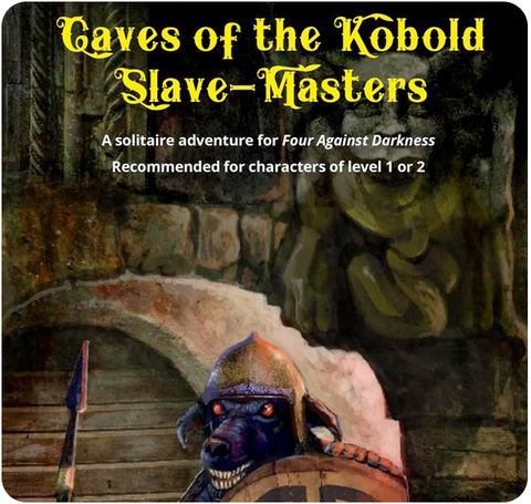 Four Against Darkness: Caves of the Kobold Slave-Masters