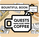 Quests Over Coffee Expansion: Bountiful Boon