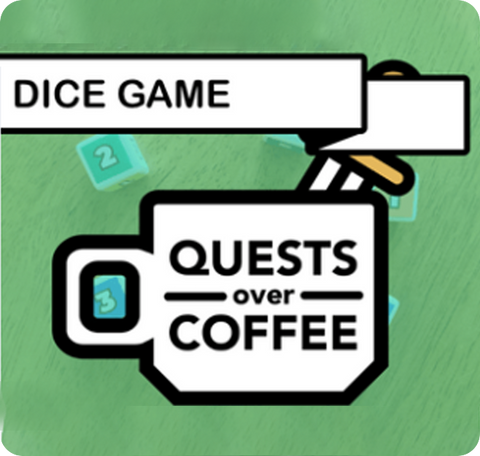 Quests Over Coffee: Dice Game
