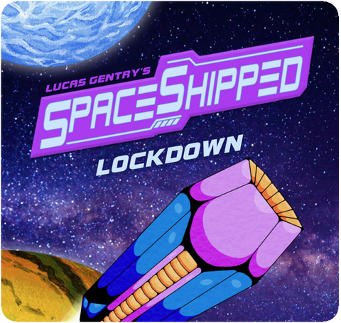 SpaceShipped: Lockdown